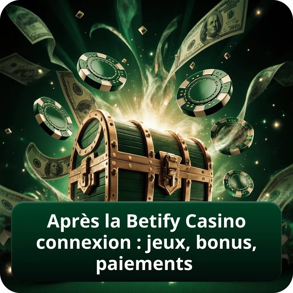 Après la Betify Casino Connexion : Jeux, Bonus, Paiements